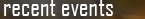 recent events