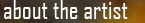 about the artist